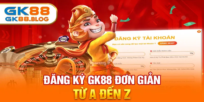 Đăng ký nhà cái GK88 ngay để tham gia vào các trận cá cược chuyên nghiệp tại đây.