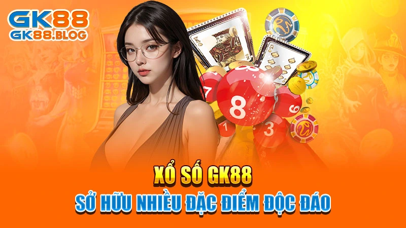 Xổ số GK88 sở hữu nhiều đặc điểm độc đáo