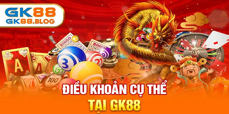 Điều khoản cụ thể tại GK88