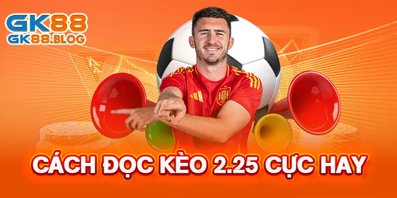 Cách đọc kèo 2.25