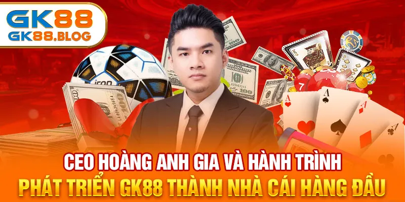 Khát vọng đưa tên tuổi GK88 vươn tầm quốc tế trong tương lai.