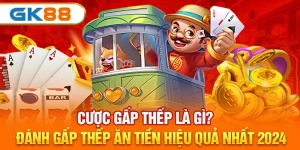 Cược gấp thếp là gì?