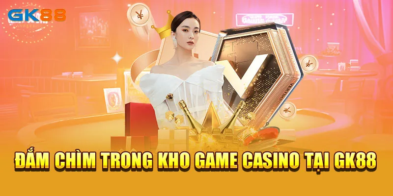 Đắm chìm trong kho game casino tại GK88