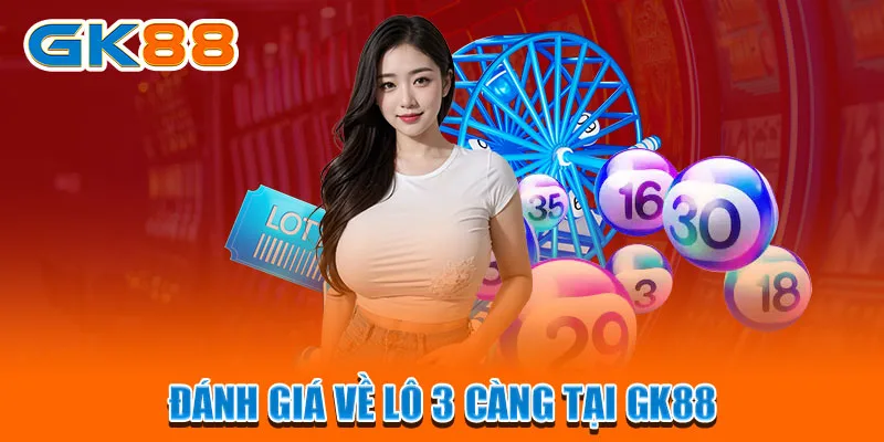 đánh giá về lô 3 càng tại gk88