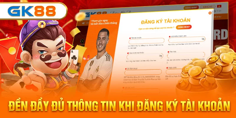 Đền đầy đủ thông tin khi đăng ký tài khoản tại link vào GK88