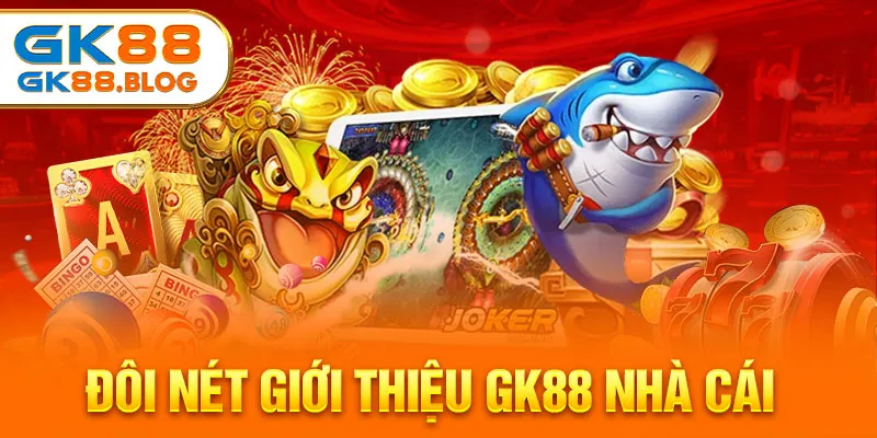 Đôi nét giới thiệu GK88 nhà cái 