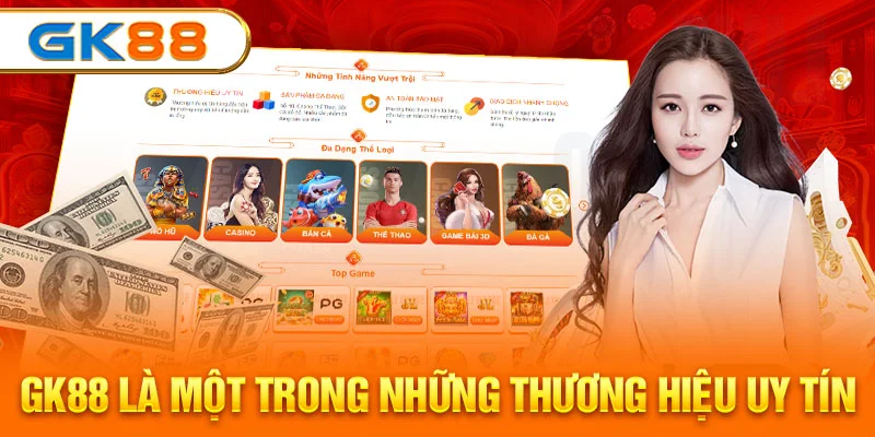 GK88 là một trong những thương hiệu uy tín