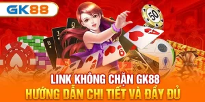 Link không chặn gk88