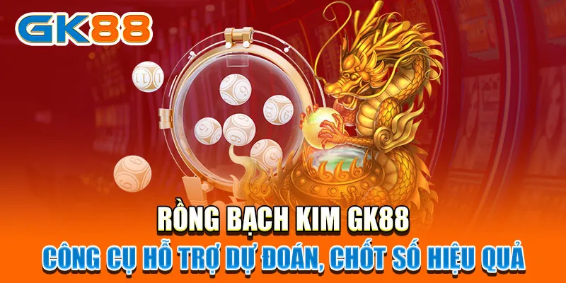 Rồng Bạch Kim GK88 công cụ hỗ trợ dự đoán, chốt số hiệu quả.