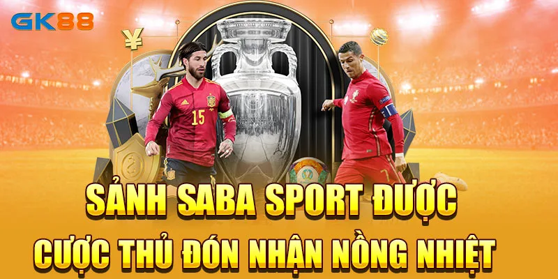 Sảnh Saba Sport được cược thủ đón nhận nồng nhiệt