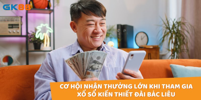 Cơ hội nhận thưởng lớn khi tham gia xổ số kiến thiết đài Bạc Liêu