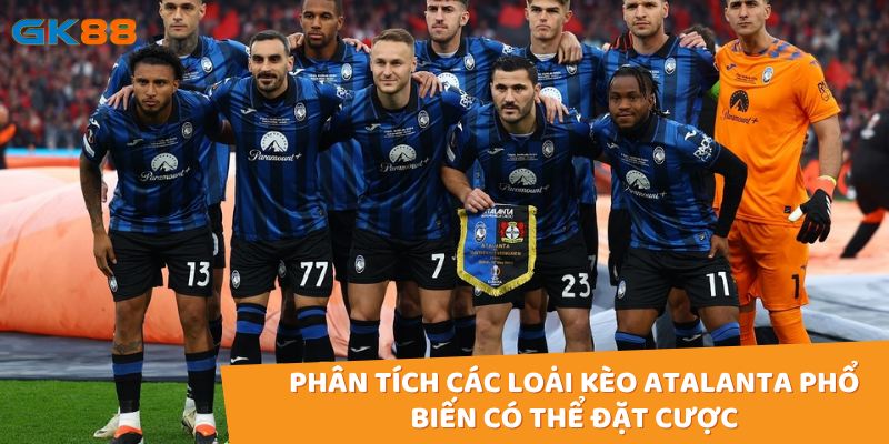 Phân tích các loại kèo Atalanta phổ biến có thể đặt cược