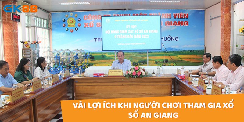 Vài lợi ích khi người chơi tham gia xổ số An Giang