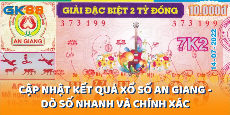 Cập Nhật Kết Quả Xổ Số An Giang - Dò Số Nhanh Và Chính Xác