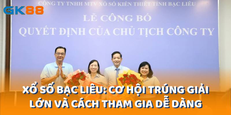 Xổ Số Bạc Liêu: Cơ Hội Trúng Giải Lớn Và Cách Tham Gia Dễ Dàng