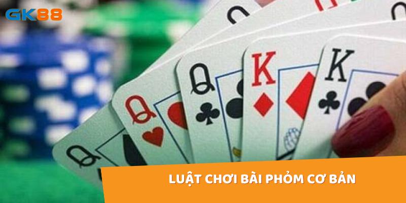 Luật chơi bài Phỏm cơ bản là yếu tố quan trọng đối với người chơi