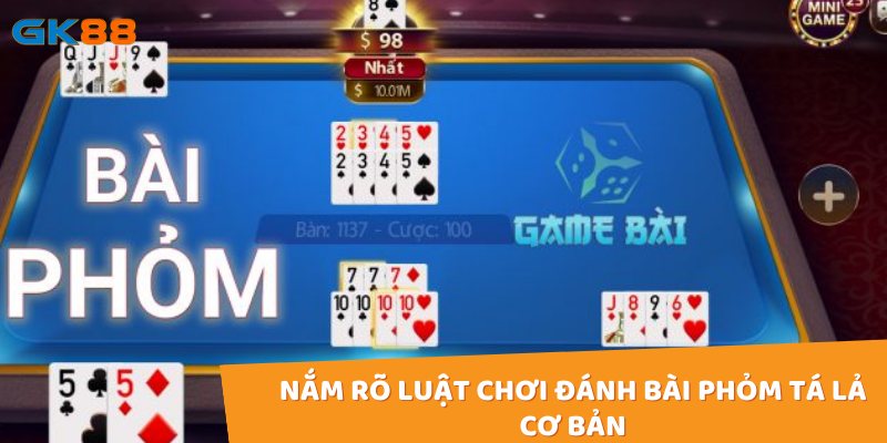 Nắm rõ luật chơi đánh bài phỏm tá lả cơ bản