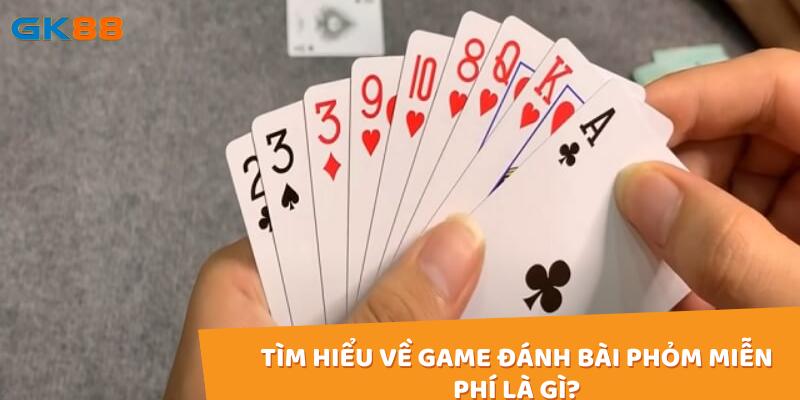 Tìm hiểu về game đánh bài phỏm miễn phí là gì?